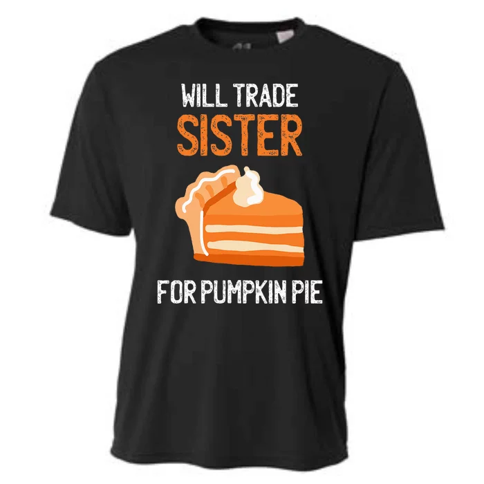 Funny Thanksgiving Outfit Will Trade Sister for Pumpkin Pie Cooling Performance Crew T-Shirt