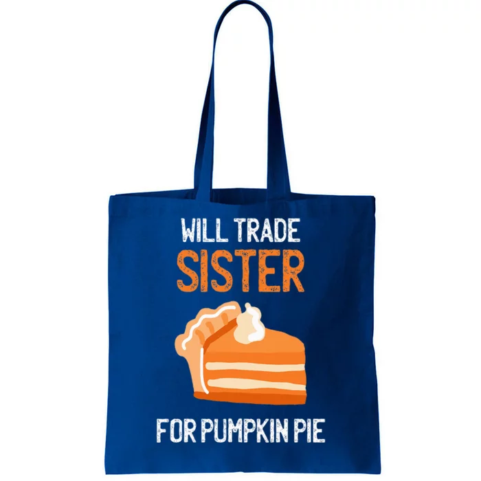 Funny Thanksgiving Outfit Will Trade Sister for Pumpkin Pie Tote Bag