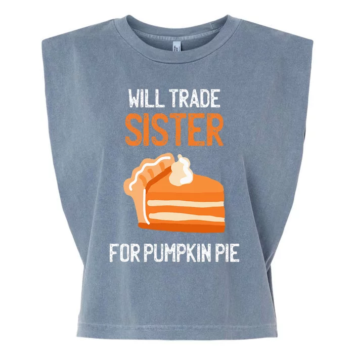 Funny Thanksgiving Outfit Will Trade Sister for Pumpkin Pie Garment-Dyed Women's Muscle Tee