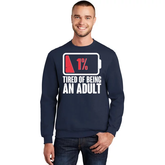 Funny Tired Of Being An Adult Low Battery Tall Sweatshirt