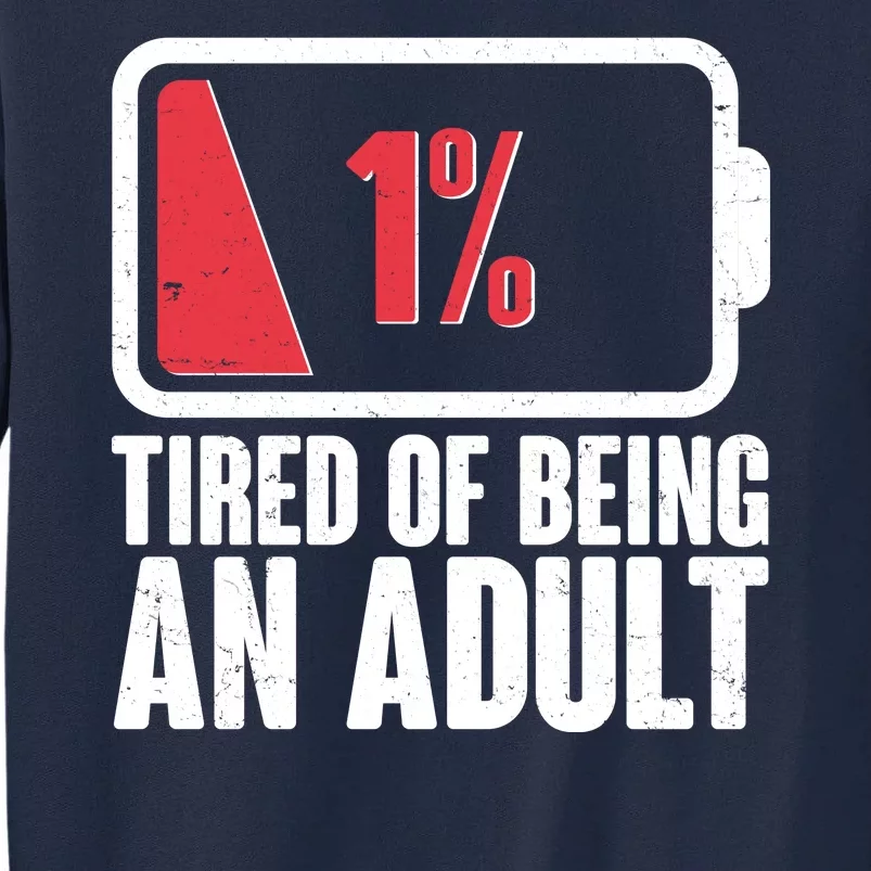 Funny Tired Of Being An Adult Low Battery Tall Sweatshirt