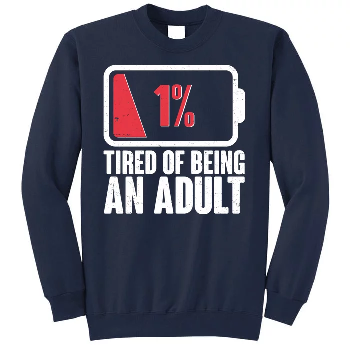 Funny Tired Of Being An Adult Low Battery Tall Sweatshirt