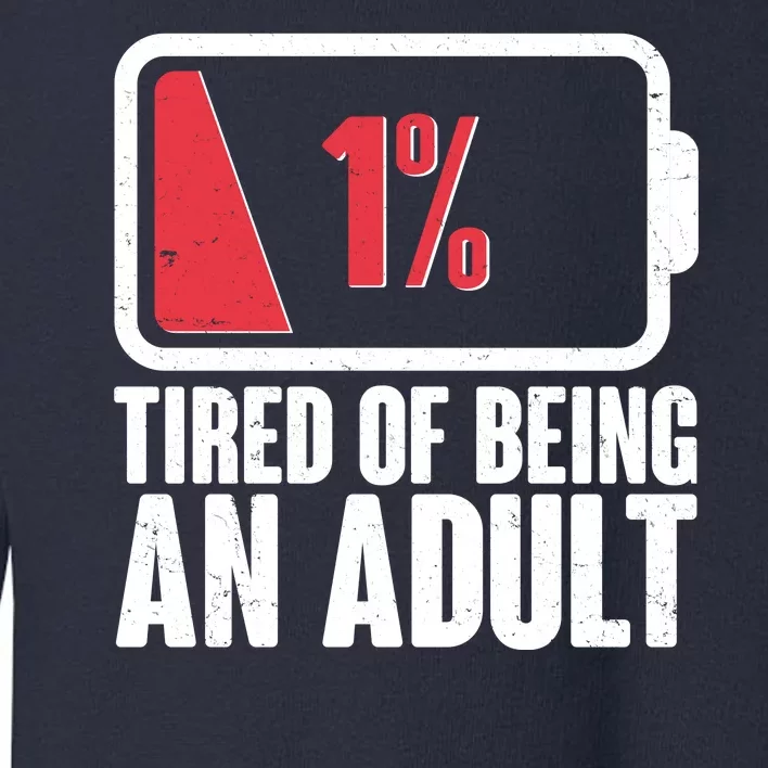 Funny Tired Of Being An Adult Low Battery Toddler Sweatshirt