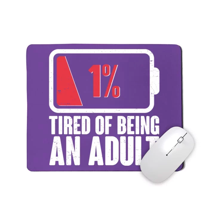 Funny Tired Of Being An Adult Low Battery Mousepad