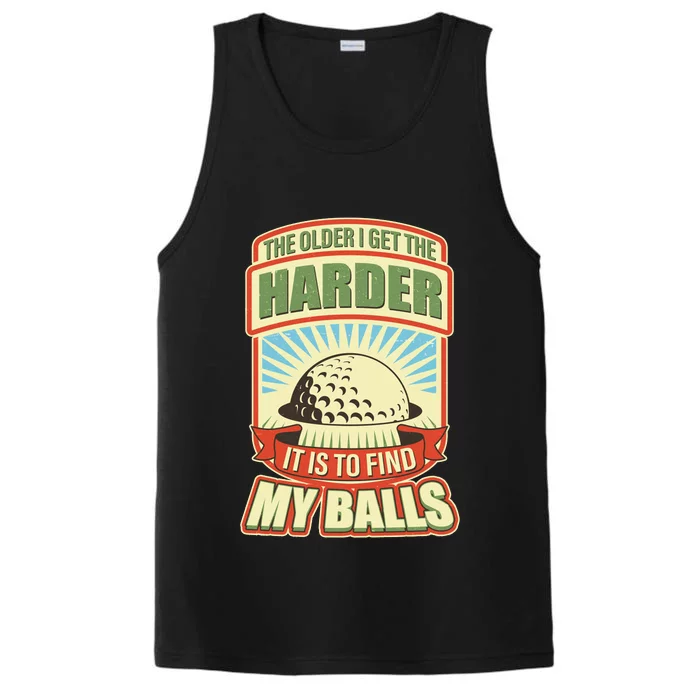 Funny The Older I Get The Harder It Is To Find My Balls Golfing Performance Tank