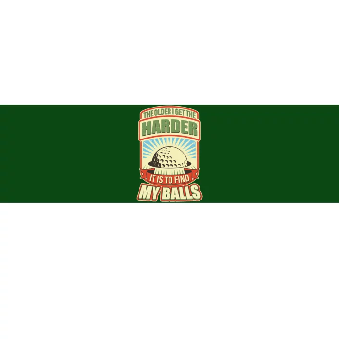 Funny The Older I Get The Harder It Is To Find My Balls Golfing Bumper Sticker