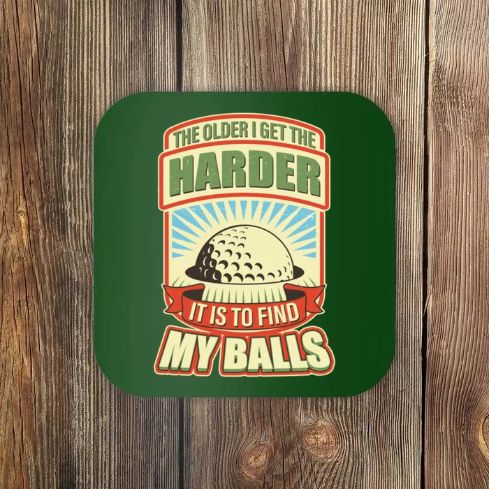 Funny The Older I Get The Harder It Is To Find My Balls Golfing Coaster