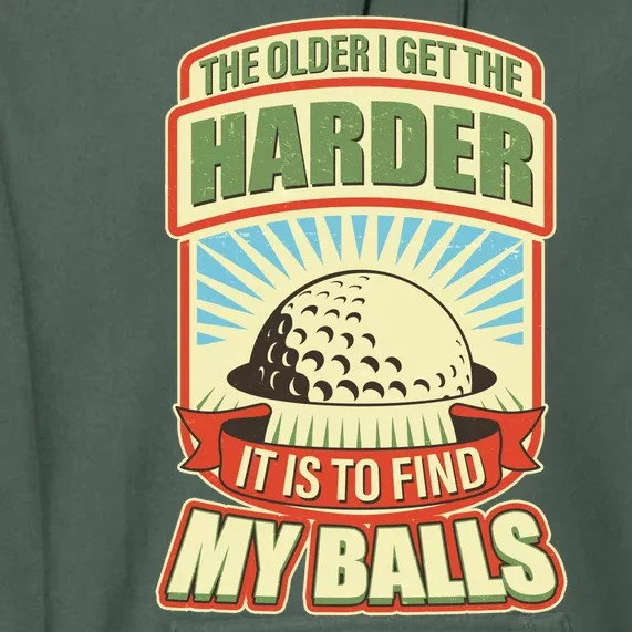 Funny The Older I Get The Harder It Is To Find My Balls Golfing Premium Hoodie