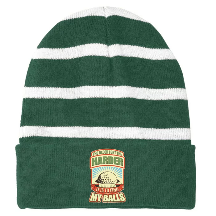 Funny The Older I Get The Harder It Is To Find My Balls Golfing Striped Beanie with Solid Band