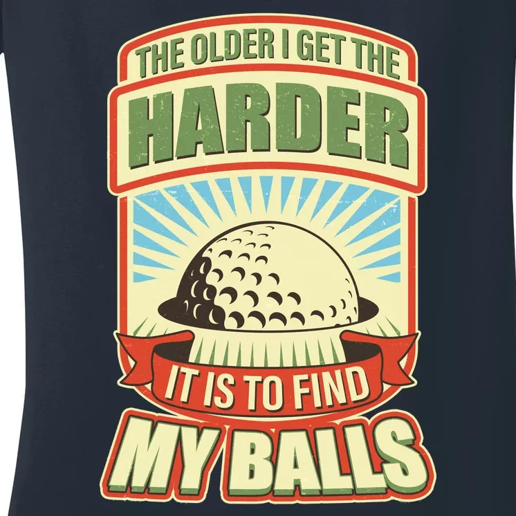 Funny The Older I Get The Harder It Is To Find My Balls Golfing Women's V-Neck T-Shirt