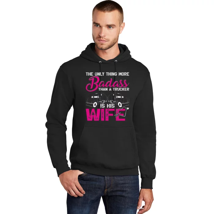 Funny The Only Thing More Badass Than A Trucker Is His Wife Hoodie