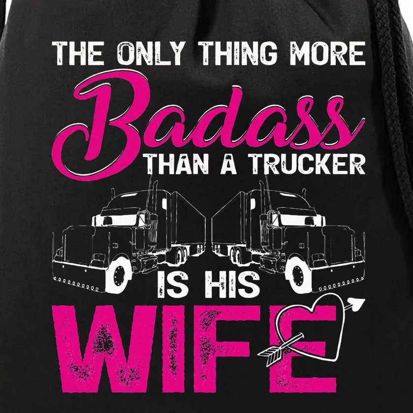 Funny The Only Thing More Badass Than A Trucker Is His Wife Drawstring Bag