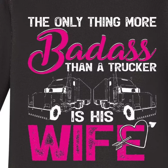 Funny The Only Thing More Badass Than A Trucker Is His Wife Baby Long Sleeve Bodysuit