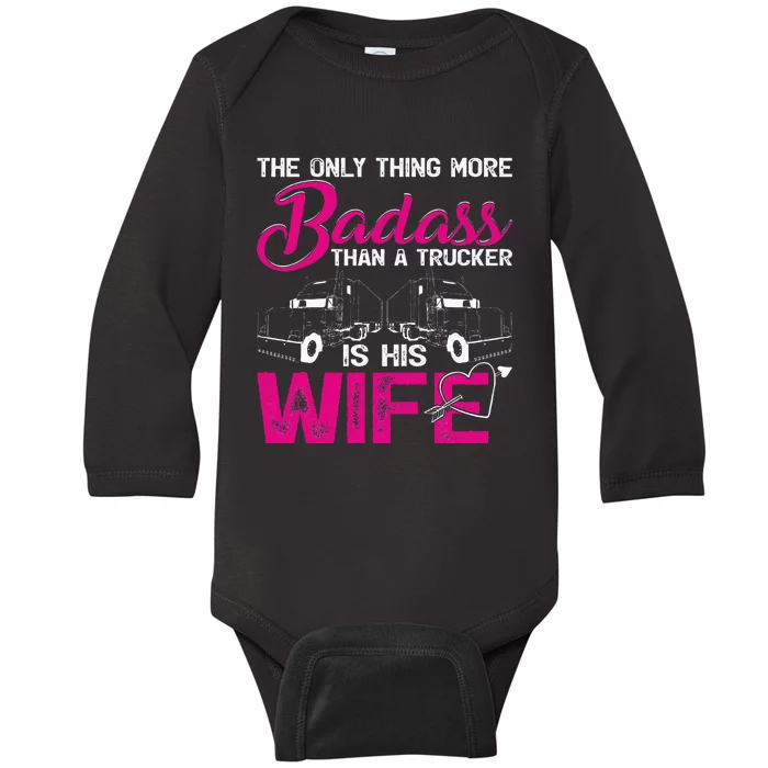 Funny The Only Thing More Badass Than A Trucker Is His Wife Baby Long Sleeve Bodysuit