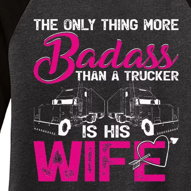 Funny The Only Thing More Badass Than A Trucker Is His Wife Women's Tri-Blend 3/4-Sleeve Raglan Shirt