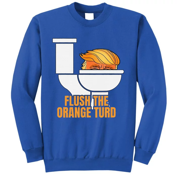 Flush The Orange Turd TrumpS Lawyer Called Him Tall Sweatshirt