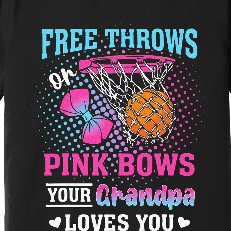 Free Throws Or Pin.K Bows Your Grandpa Loves You Gender Premium T-Shirt