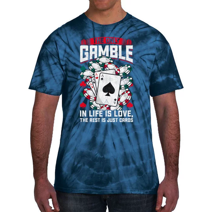 Funny The Only Gamble In Life is Love Poker Enthusiast Tie-Dye T-Shirt