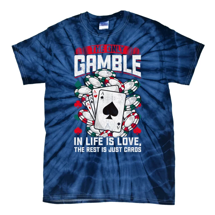 Funny The Only Gamble In Life is Love Poker Enthusiast Tie-Dye T-Shirt