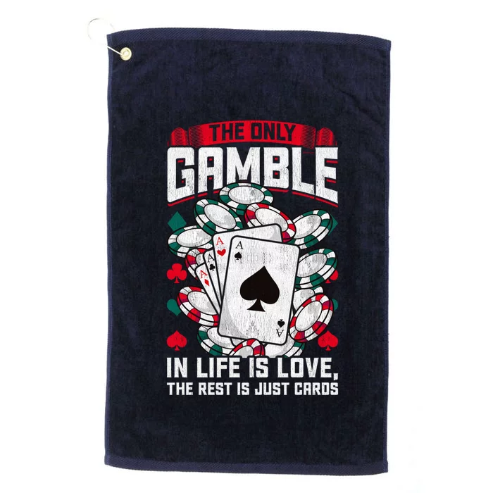 Funny The Only Gamble In Life is Love Poker Enthusiast Platinum Collection Golf Towel