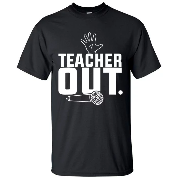 Funny Teacher Out Last Day Of School End Of Year Teacher Tall T-Shirt