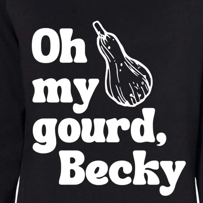 Funny Thanksgiving Oh My Gourd Becky Gift Womens California Wash Sweatshirt