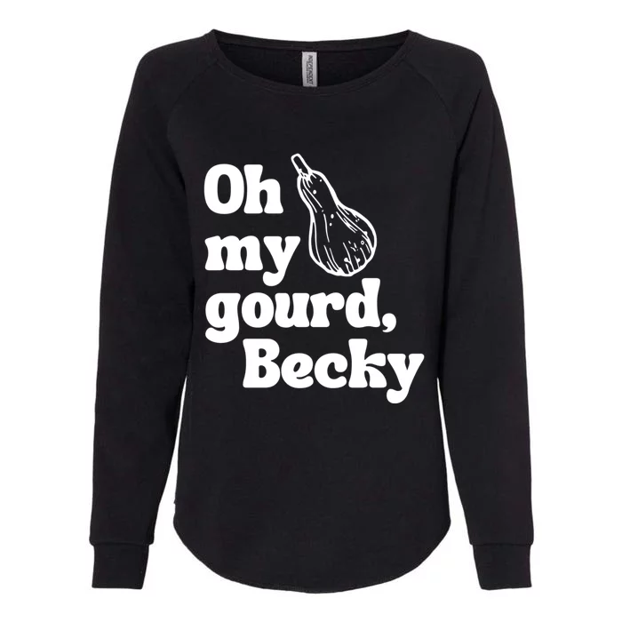 Funny Thanksgiving Oh My Gourd Becky Gift Womens California Wash Sweatshirt