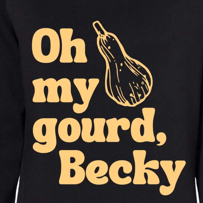 Funny Thanksgiving Oh My Gourd Becky Gift Womens California Wash Sweatshirt