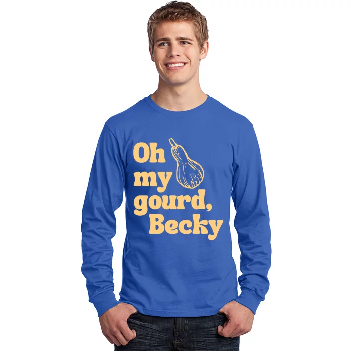 Funny Thanksgiving Oh My Gourd Becky Gift Long Sleeve Shirt