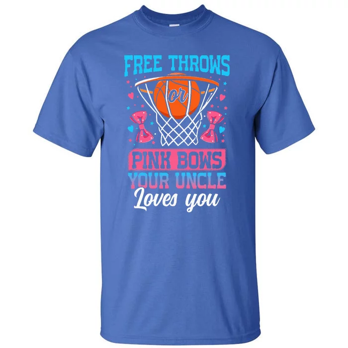 Free Throws Or Pink Bows Your Uncle Loves You Tall T-Shirt