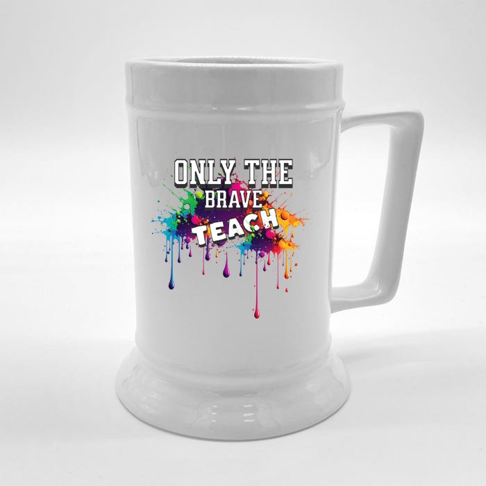 Funny Teaching Only The Brave Teach Teacher Cool Gift Front & Back Beer Stein