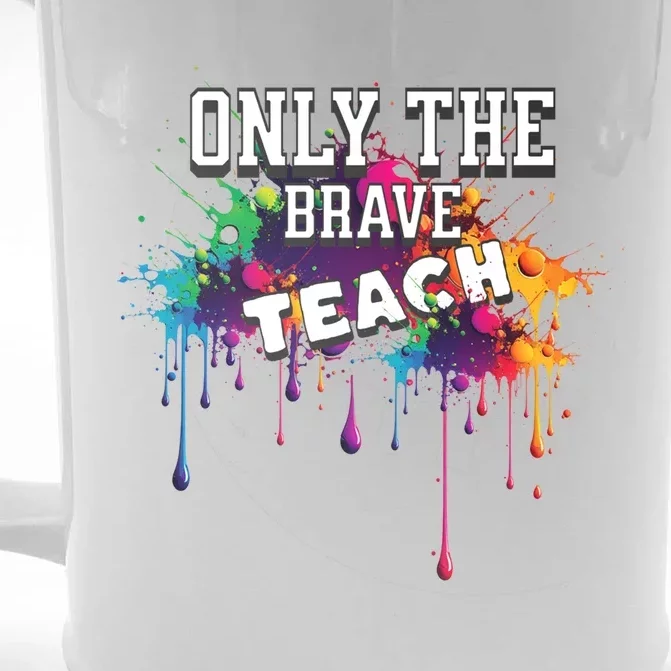 Funny Teaching Only The Brave Teach Teacher Cool Gift Front & Back Beer Stein