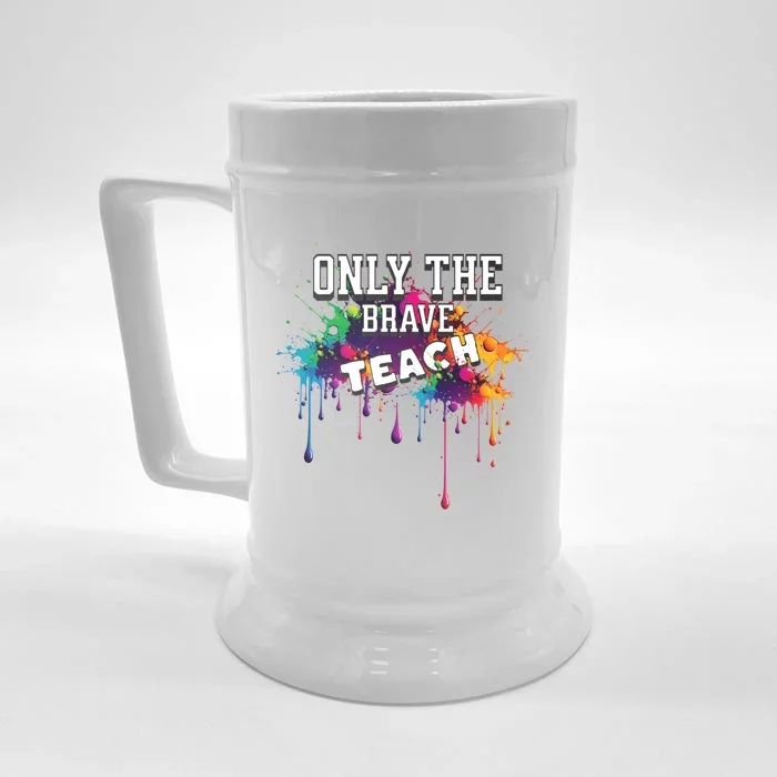 Funny Teaching Only The Brave Teach Teacher Cool Gift Front & Back Beer Stein