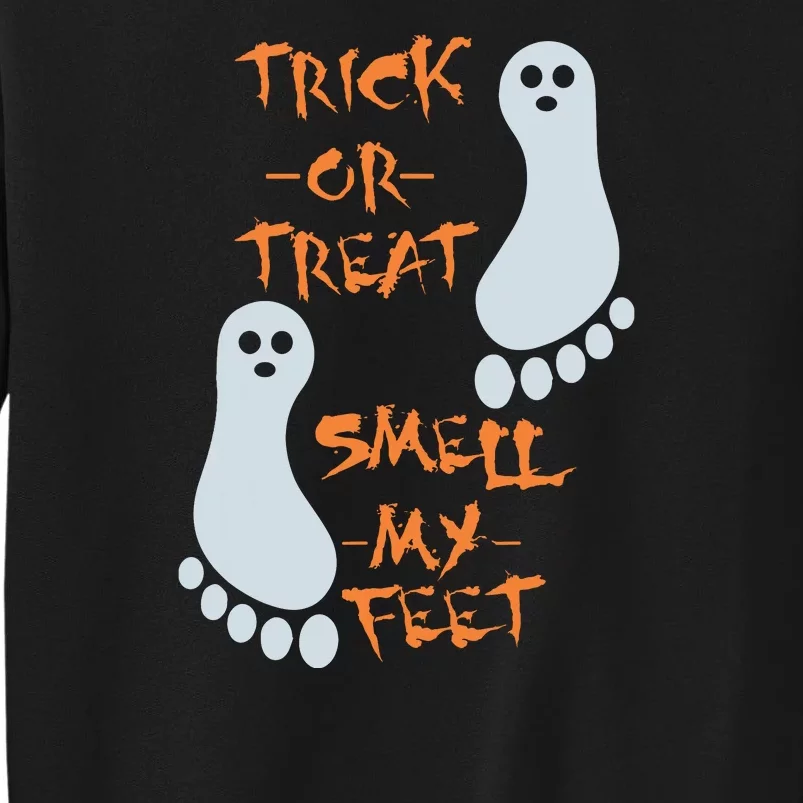 Funny Trick Or Treat Smell My Feet Halloween Tall Sweatshirt