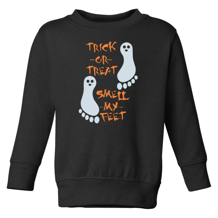 Funny Trick Or Treat Smell My Feet Halloween Toddler Sweatshirt