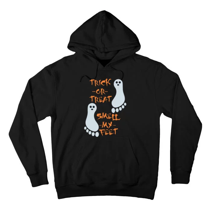 Funny Trick Or Treat Smell My Feet Halloween Tall Hoodie