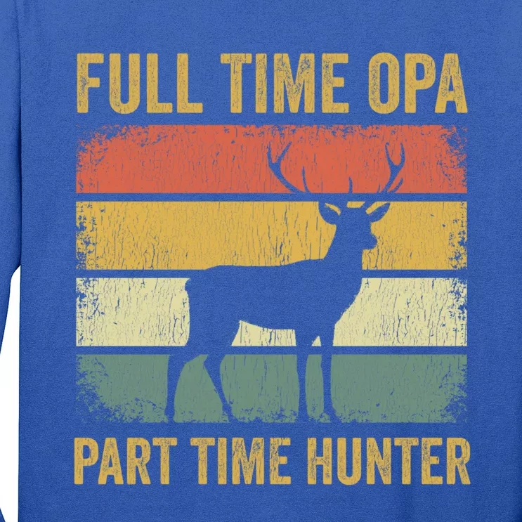 Full Time Opa Part Time Hunter Funny Hunting Grandpa Gift Long Sleeve Shirt