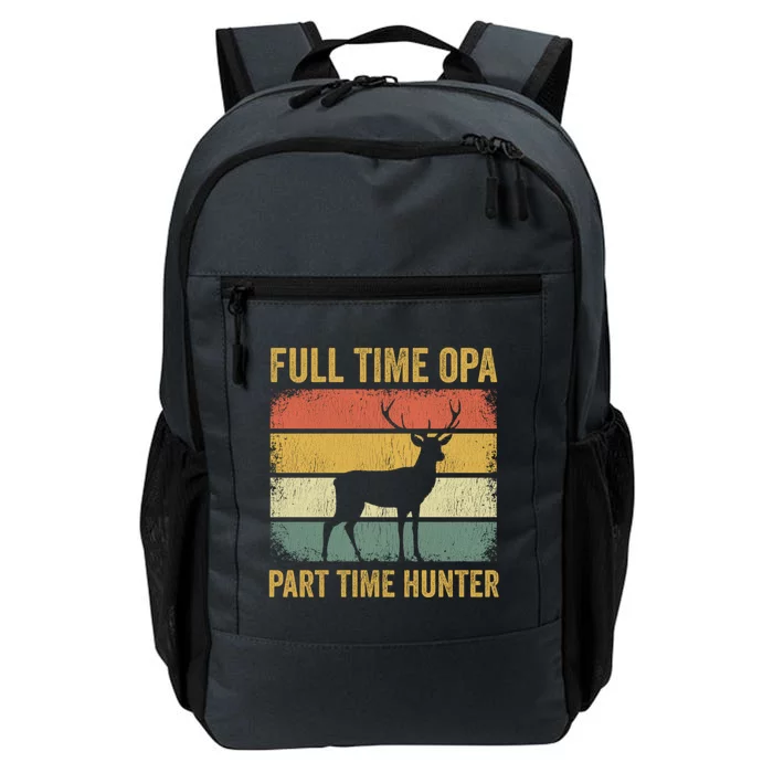 Full Time Opa Part Time Hunter Funny Hunting Grandpa Gift Daily Commute Backpack