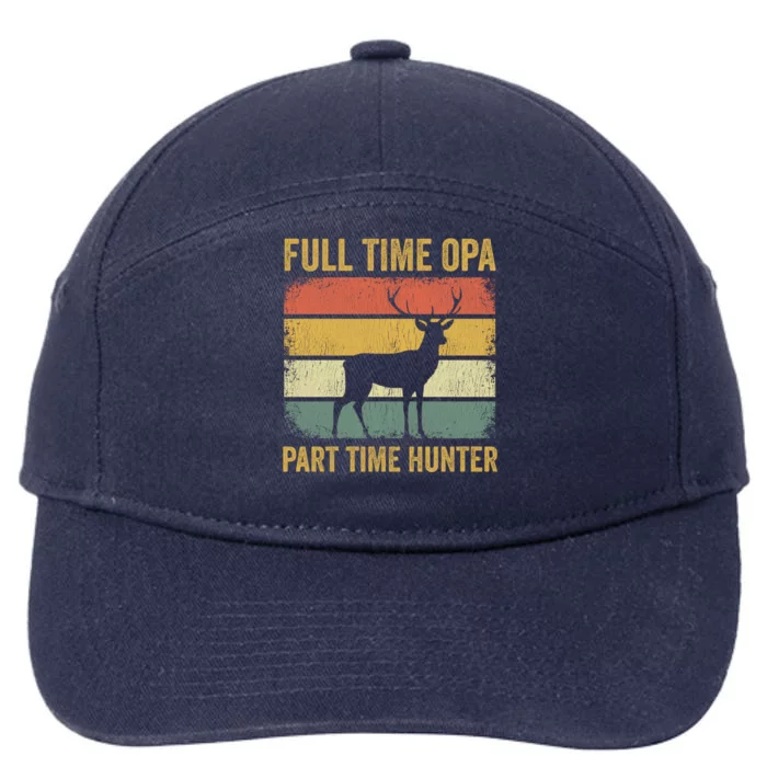 Full Time Opa Part Time Hunter Funny Hunting Grandpa Gift 7-Panel Snapback Hat