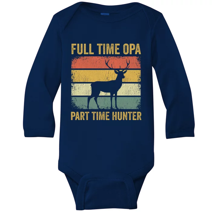 Full Time Opa Part Time Hunter Funny Hunting Grandpa Gift Baby Long Sleeve Bodysuit