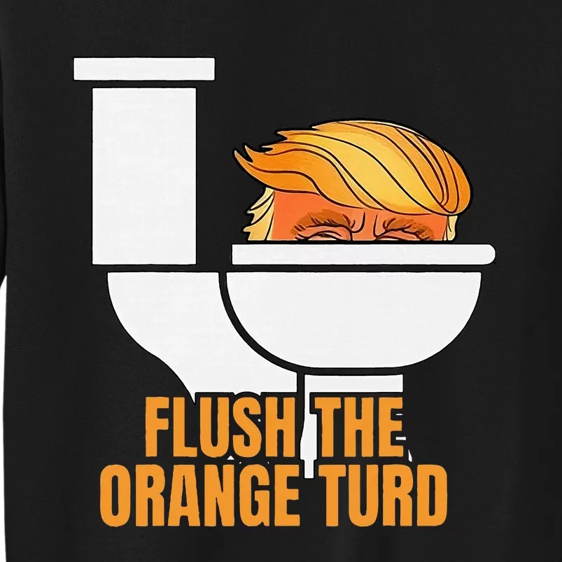 Flush The Orange Turd TrumpS Lawyer Called Him Sweatshirt