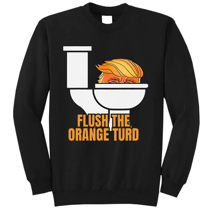 Flush The Orange Turd TrumpS Lawyer Called Him Sweatshirt