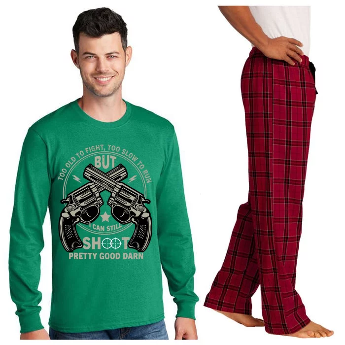 Funny Too Old To Fight Too Slow To Run But I Can Still Shoot Long Sleeve Pajama Set