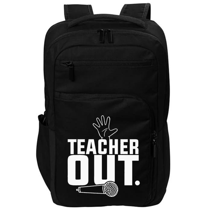 Funny Teacher Out Last Day Of School End Of Year Teacher Impact Tech Backpack