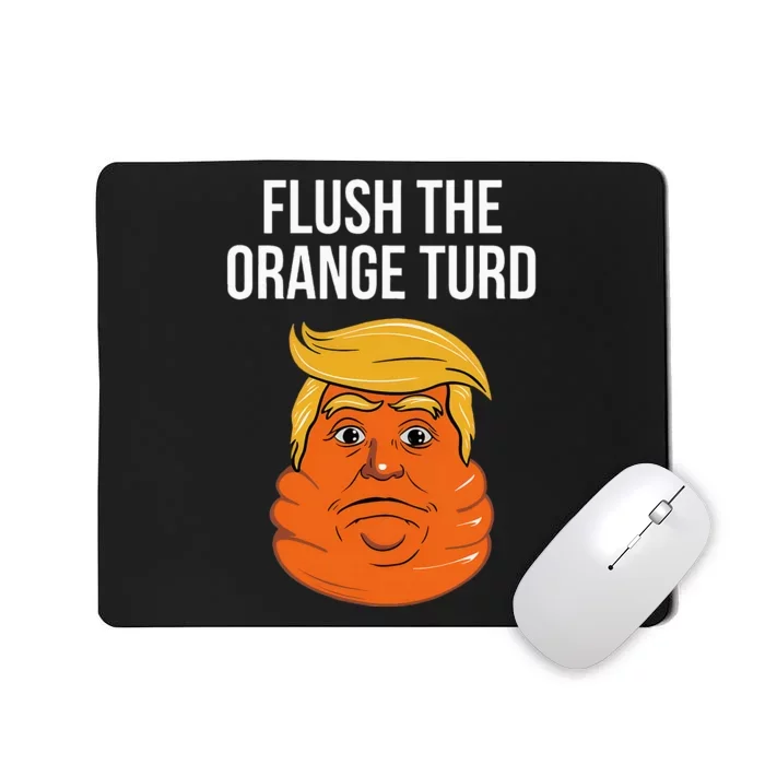 Flush The Orange Turd Political Humor Election 2024 Mousepad