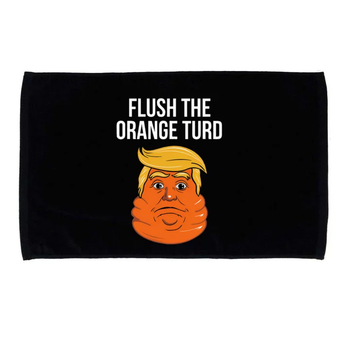 Flush The Orange Turd Political Humor Election 2024 Microfiber Hand Towel