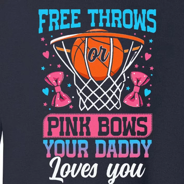 Free Throws Or Pink Bows Your Daddy Loves You Gender Reveal Toddler Sweatshirt