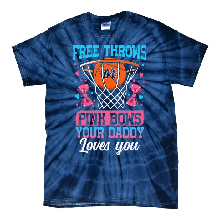 Free Throws Or Pink Bows Your Daddy Loves You Gender Reveal Tie-Dye T-Shirt