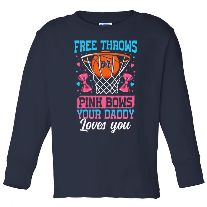 Free Throws Or Pink Bows Your Daddy Loves You Gender Reveal Toddler Long Sleeve Shirt