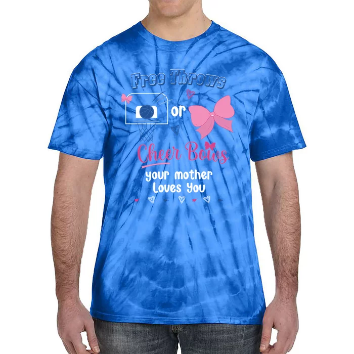 Free Throws Or Cheer Bows Your Mother Loves You Gift Tie-Dye T-Shirt